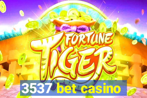 3537 bet casino